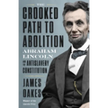 The Crooked Path to Abolition: Abraham Lincoln and the Antislavery Constitution - Hardcover