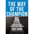 The Way of the Champion: Pain, Persistence, and the Path Forward - Hardcover