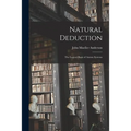 Natural Deduction: the Logical Basis of Axiom Systems - Paperback