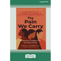 The Pain We Carry: Healing from Complex PTSD for People of Color (16pt Large Print Edition) - Paperback