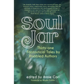 Soul Jar: Thirty-One Fantastical Tales by Disabled Authors - Paperback