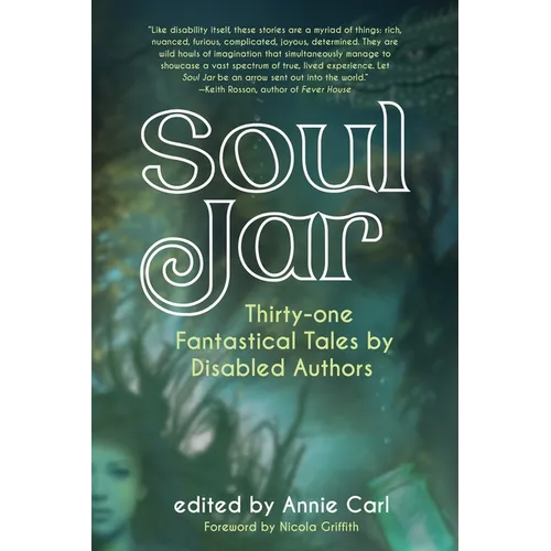 Soul Jar: Thirty-One Fantastical Tales by Disabled Authors - Paperback