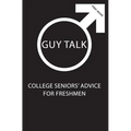 Guy Talk: College Seniors' Advice for Incoming Freshmen - Paperback