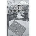 A Town Called Temperance - Hardcover