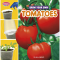 Grow Your Own Tomatoes - Library Binding