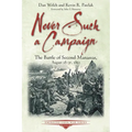 Never Such a Campaign: The Battle of Second Manassas, August 28-August 30, 1862 - Paperback