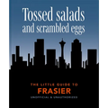 The Little Guide to Frasier: Tossed Salads and Scrambled Eggs - Hardcover