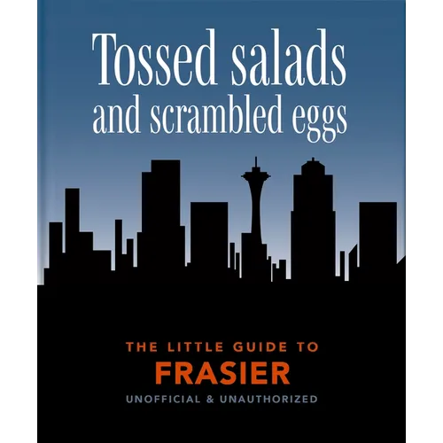 The Little Guide to Frasier: Tossed Salads and Scrambled Eggs - Hardcover