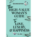 The High-Value Woman's Guide to Love, Luxury, and Happiness - Paperback