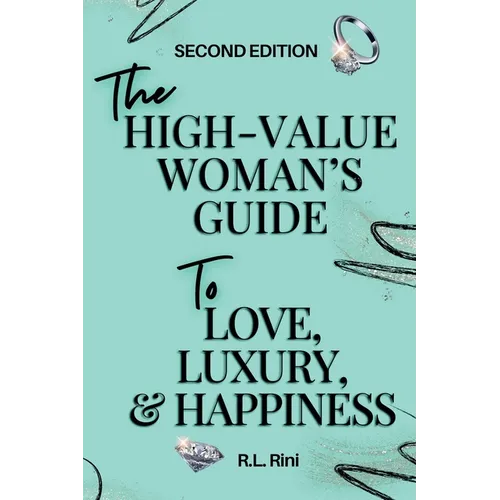 The High-Value Woman's Guide to Love, Luxury, and Happiness - Paperback