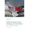 Implementing Grand Strategy Toward China: Twenty-Two U.S. Policy Prescriptions - Paperback