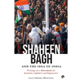 Shaheen Bagh and the Idea of India: Writings on a Movement for Justice, Liberty and Equality - Paperback