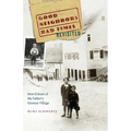Good Neighbors, Bad Times Revisited: New Echoes of My Father's German Village - Paperback