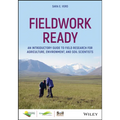 Fieldwork Ready: An Introductory Guide to Field Research for Agriculture, Environment, and Soil Scientists - Paperback