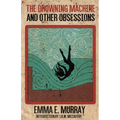 The Drowning Machine and Other Obsessions - Paperback