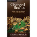 Charged Bodies: People, Power, and Paradoxes That Launched Silicon Valley - Paperback