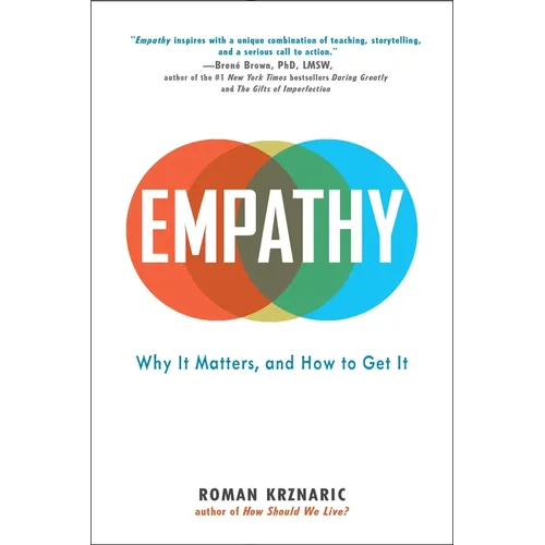 Empathy: Why It Matters, and How to Get It - Paperback