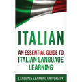 Italian: An Essential Guide to Italian Language Learning - Hardcover