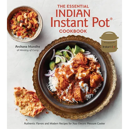The Essential Indian Instant Pot Cookbook: Authentic Flavors and Modern Recipes for Your Electric Pressure Cooker - Hardcover