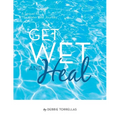 Get Wet and Heal: A Sequel to The Water Kite Journey - Paperback