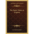 The Popes' Palace at Avignon - Paperback