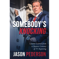 Somebody's Knocking: Lessons Learned from a Quarter Century of TV Reporting - Paperback