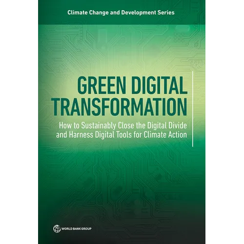 Green Digital Transformation: How to Sustainably Close the Digital Divide and Harness Digital Tools for Climate Action - Paperback