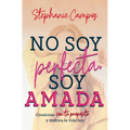 No Soy Perfecta, Soy Amada: Conéctate Con Tu Propósito Y Vive La Vida Hoy - Paperback