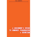 A Beginner's Guide to Demonic Possession & Exorcism - Paperback