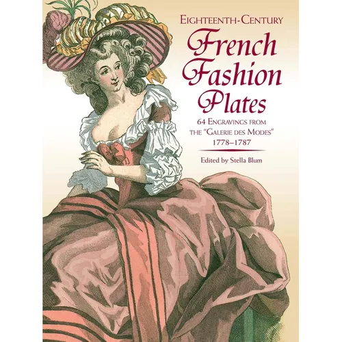 Eighteenth-Century French Fashion Plates in Full Color: 64 Engravings from the Galerie Des Modes, 1778-1787 - Paperback