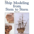 Ship Modeling from Stem to Stern - Paperback
