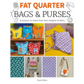 Fat Quarter: Bags & Purses: 25 Projects to Make from Short Lengths of Fabric - Paperback