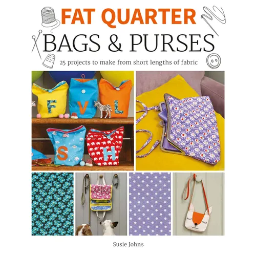 Fat Quarter: Bags & Purses: 25 Projects to Make from Short Lengths of Fabric - Paperback