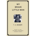 My Brave Little Man: A trauma filled childhood memoir - Paperback