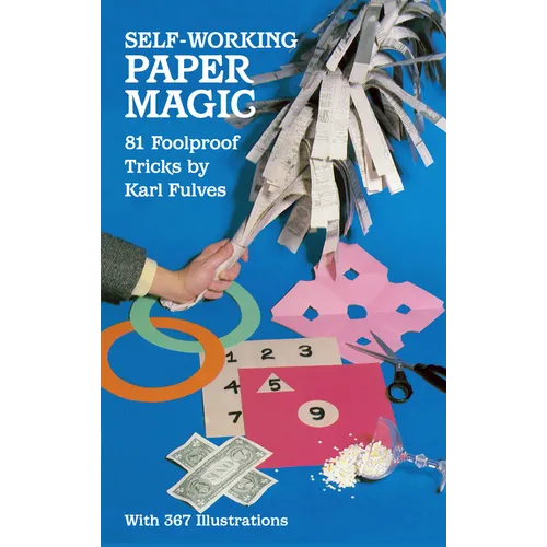 Self-Working Paper Magic: 81 Foolproof Tricks - Paperback