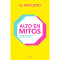 Alto En Mitos: Sobre Medicina Y Alimentación / Beyond the Medical Myths - Paperback