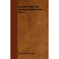 Ireland Under The Normans 1169-1216 - Vol. I - Paperback