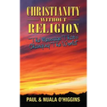 Christianity Without Religion: The Message That's Changing The World - Paperback
