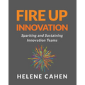 Fire Up Innovation: Sparking and Sustaining Innovation Teams - Paperback