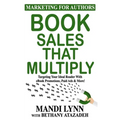 Book Sales That Multiply: Targeting Your Ideal Reader With eBook Promotions, Paid Ads & More! - Paperback