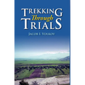 Trekking Through Trials - Hardcover