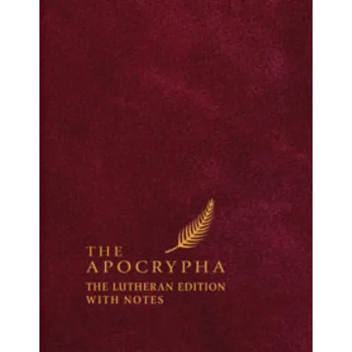 The Apocrypha: The Lutheran Edition with Notes - Hardcover