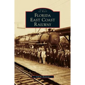 Florida East Coast Railway - Hardcover