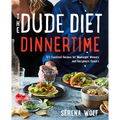 The Dude Diet Dinnertime: 125 Clean(ish) Recipes for Weeknight Winners and Fancypants Dinners - Hardcover