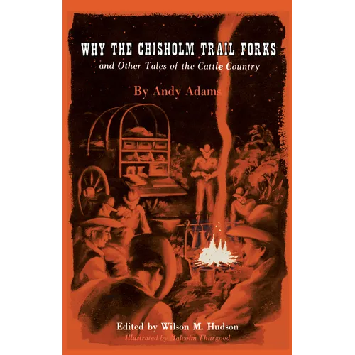 Why the Chisholm Trail Forks and Other Tales of the Cattle Country - Paperback