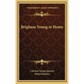 Brigham Young at Home - Hardcover
