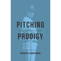 Pitching Prodigy: Unleashing Greatness On The Mound - Paperback