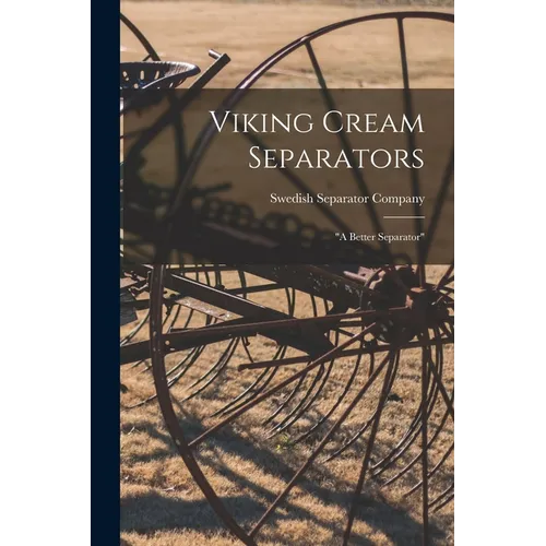 Viking Cream Separators: "a Better Separator" - Paperback
