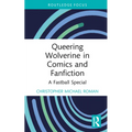 Queering Wolverine in Comics and Fanfiction: A Fastball Special - Hardcover