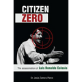Citizen Zero: The Assassination of Luis Donaldo Colosio - Paperback
